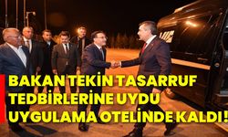 Bakan Tekin tasarruf tedbirlerine uydu, uygulama otelinde kaldı!