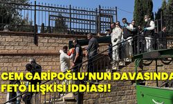 Cem Garipoğlu’nun davasında FETÖ ilişkisi iddiası!