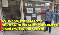 Aylık 100 litre mazota dükkanını kiralığa çıkarmıştı: Şimdi 175 litre süt istedi!