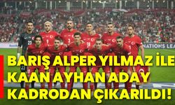 Barış Alper Yılmaz İle Kaan Ayhan, aday kadrodan çıkarıldı!