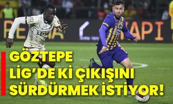 Göztepe, lig’de ki çıkışını sürdürmek istiyor!