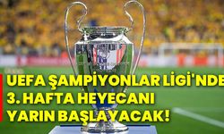 UEFA Şampiyonlar Ligi'nde 3. hafta heyecanı yarın başlayacak!