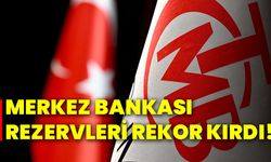 Merkez Bankası rezervleri rekor kırdı!