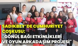 Sadıkbey’de cumhuriyet coşkusu: "Gönül bağı etkinlikleri ve oyun arkadaşım projesi"