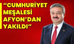 “Cumhuriyet meşalesi Afyon’dan yakıldı”