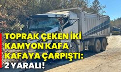 Toprak çeken iki kamyon kafa kafaya çarpıştı: 2 yaralı!