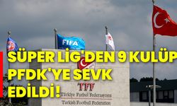 Süper Lig'den 9 kulüp, PFDK'ye sevk edildi!