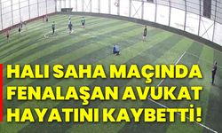 Halı saha maçında fenalaşan avukat, hayatını kaybetti!