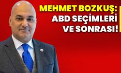 Mehmet Bozkuş: ABD seçimleri ve sonrası!