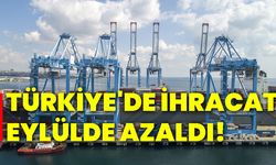 Türkiye'de ihracat eylülde azaldı!