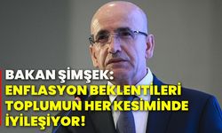 Bakan Şimşek: Enflasyon beklentileri toplumun her kesiminde iyileşiyor!