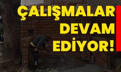 Çalışmalar devam ediyor!