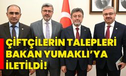 Çiftçilerin talepleri Bakan Yumaklı’ya iletildi!