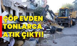 Çöp evden tonlarca atık çıktı!