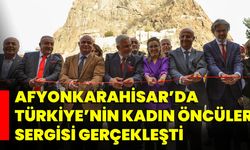 Afyonkarahisar'da Türkiye’nin Kadın Öncüleri Sergisi Gerçekleşti