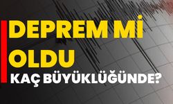 Deprem mi oldu, kaç büyüklüğünde?