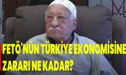 FETÖ'nün Türkiye ekonomisine zararı ne kadar?