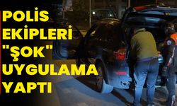 Polis Ekipleri "Şok" Uygulama Yaptı