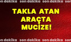 Takla  atan araçta mucize!