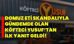 Domuz Eti Skandalıyla Gündemde olan Köfteci Yusuf’tan ilk yanıt geldi!