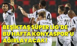 Beşiktaş, Süper Lig'debu hafta Konyaspor'u ağırlayacak!