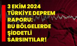 3 Ekim 2024 Türkiye Deprem Raporu: Bu bölgelerde şiddetli sarsıntılar!