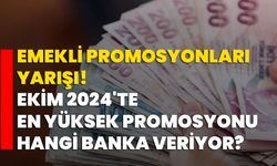 Emekli Promosyonları Yarışı! Ekim 2024'te En Yüksek Promosyonu Hangi Banka Veriyor?