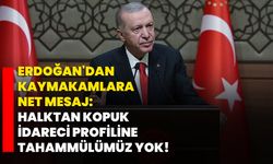 Erdoğan'dan Kaymakamlara Net Mesaj: "Halktan Kopuk İdareci Profiline Tahammülümüz Yok"