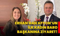 Erhan'dan Afyonkarahisar’ın İlk Kadın Baro Başkanına ziyaret!