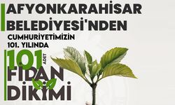 Afyonkarahisar Belediyesi'nden Cumhuriyetin 101. yılında, 101 fidan toprakla buluşacak!