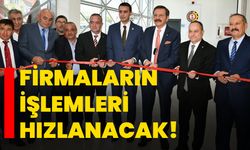 Firmaların işlemleri hızlanacak!