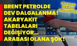 Brent petrolde dev dalgalanma! Akaryakıt tabelaları değişiyor…Arabası olana şok! Fiyatlar yerinde duramıyor