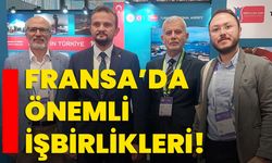 Fransa’da önemli işbirlikleri!