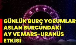 Günlük Burç Yorumları Aslan Burcundaki Ay Ve Mars-Uranüs Etkisi