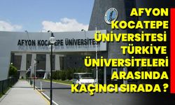 Afyon Kocatepe Üniversitesi Türkiye Üniversiteleri Arasında Kaçıncı Sırada?