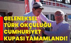 Geleneksel Türk Okçuluğu Cumhuriyet Kupası tamamlandı!