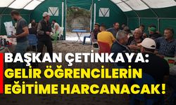 BAŞKAN ÇETİNKAYA, “GELİR ÖĞRENCİLERİN EĞİTİME HARCANACAK”