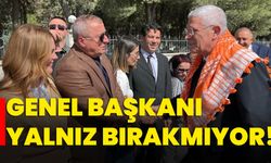 Genel Başkanı yalnız bırakmıyor!