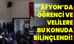 Afyon’da Öğrenci Ve Velilere Bu Konuda Bilinçlendi!