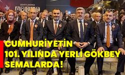 Cumhuriyetin 101. yılında Yerli Gökbey semalarda!