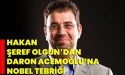 Hakan Şeref Olgun’dan Daron Acemoğlu’na Nobel Tebriği