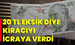 20 TL Eksik Diye Kiracıyı İcraya Verdi