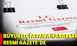 Büyükelçi Atama Kararları Resmi Gazete’de