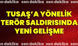 TUSAŞ’a Yönelik Terör Saldırısında Yeni Gelişme