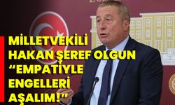 Hakan Şeref Olgun “Empatiyle Engelleri Aşalım”