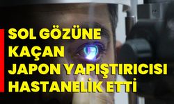 Sol Gözüne Kaçan Japon Yapıştırıcısı Hastanelik Etti