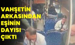 Vahşetin arkasından eşinin dayısı çıktı!