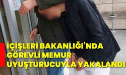 İçişleri Bakanlığı’nda görevli memur  uyuşturucuyla yakalandı!