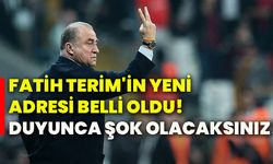 Fatih Terim'in yeni adresi belli oldu! Duyunca şok olacaksınız!