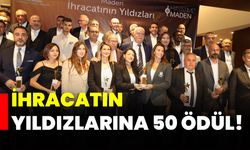 İhracatın yıldızlarına 50 ödül!